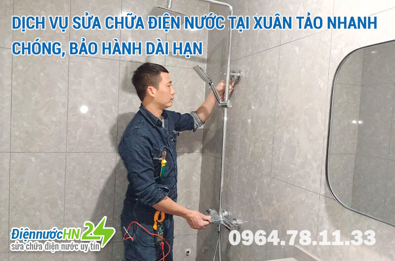 Dịch vụ sửa chữa điện nước tại Xuân Tảo nhanh chóng, bảo hành dài hạn