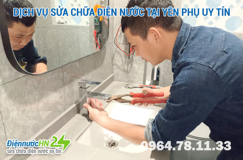 Dịch vụ sửa chữa điện nước tại Yên Phụ uy tín 