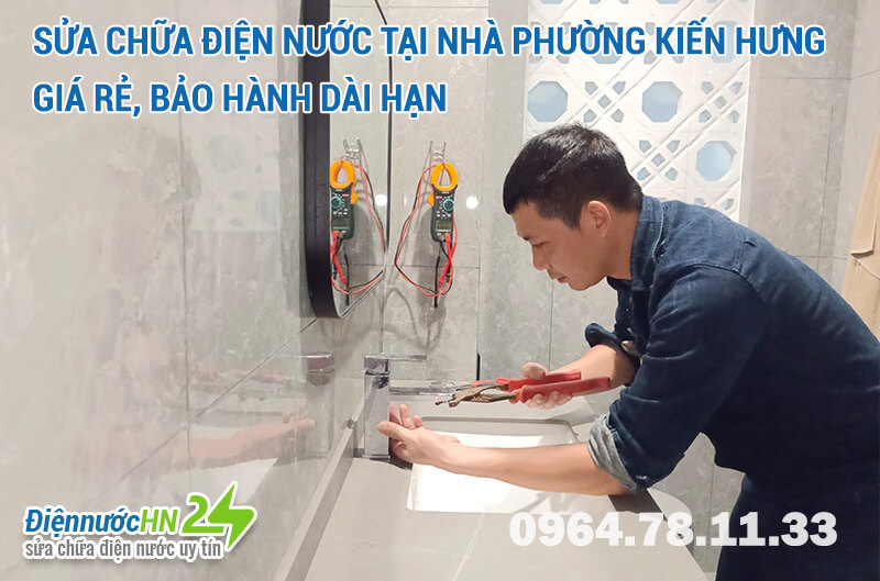 Sửa chữa điện nước tại nhà phường Kiến Hưng giá rẻ, bảo hành dài hạn