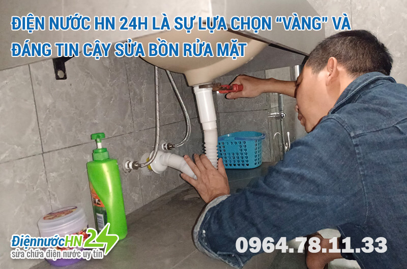 Điện nước HN 24h là sự lựa chọn “vàng” và đáng tin cậy Sửa bồn rửa mặt