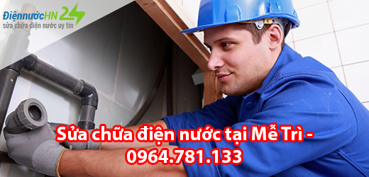 Sửa chữa điện nước tại Mễ Trì