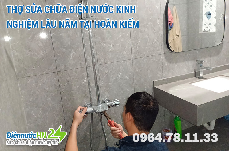 Thợ Sửa chữa điện nước kinh nghiệm lâu năm tại Hoàn Kiếm