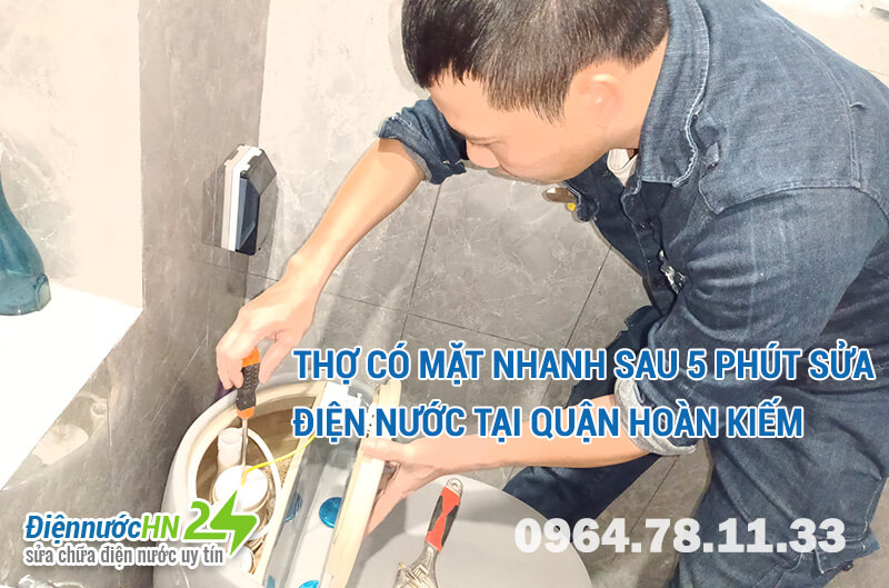 Thợ có mặt nhanh sau 5 phút sửa điện nước tại quận Hoàn Kiếm